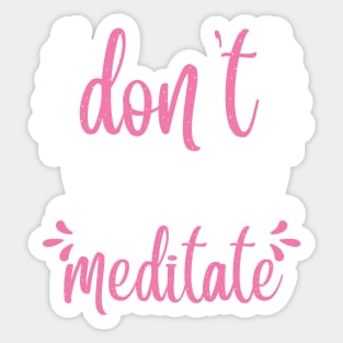 Yoga Don't Hate, Meditate Sticker